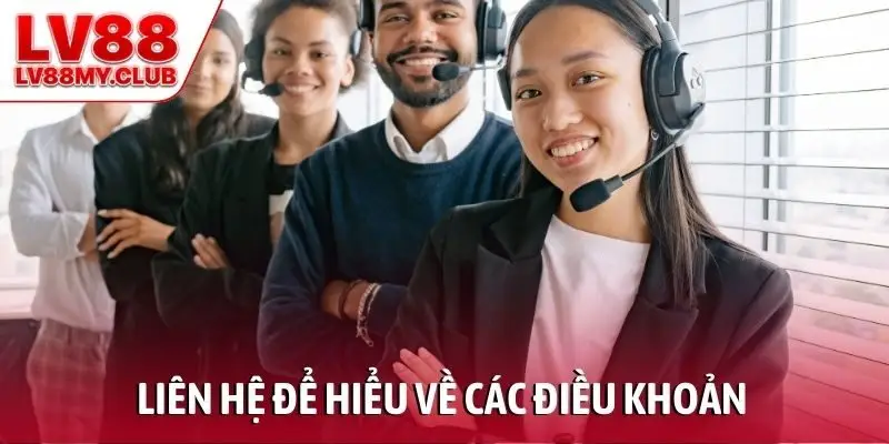 Liên hệ để hiểu về các điều khoản